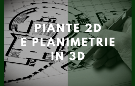 Piante 2D e Planimetrie 3D